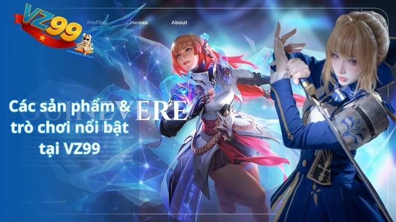 Các sản phẩm & trò chơi nổi bật tại VZ99